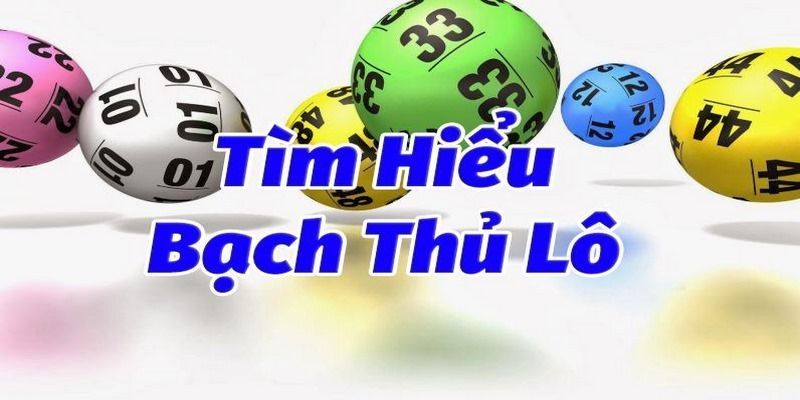 Phương Pháp Bắt Bạch Thủ Lô Chính Xác Hiệu Quả Cho Tân Thủ 4 bach-thu-lo-de-la-gi