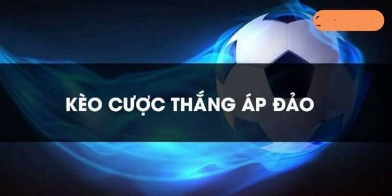 Cược Thắng Áp Đảo – Cách Đọc Kèo Chuẩn Xác Như Dân Chuyên 4 cuoc-thang-ap-dao-keo