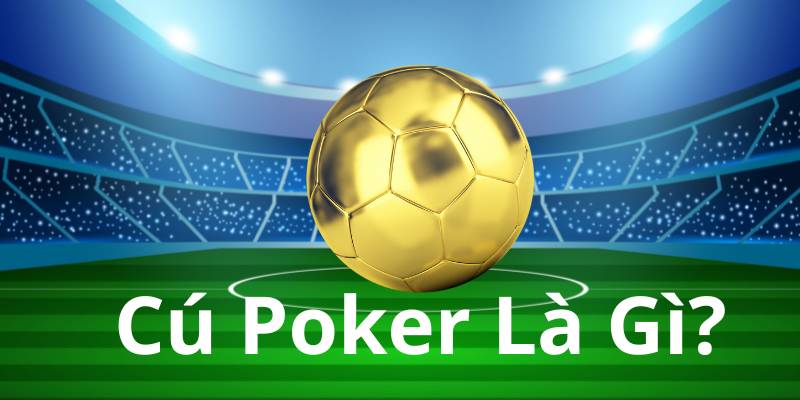 Cú Poker là gì? Ai ghi nhiều bàn poker nhất lịch sử 4 cu-poker-la-gi