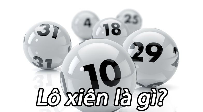Lô xiên là gì? Bí quyết đánh lô xiên 2,3,4 cực chuẩn 5 Lô xiên là gì?