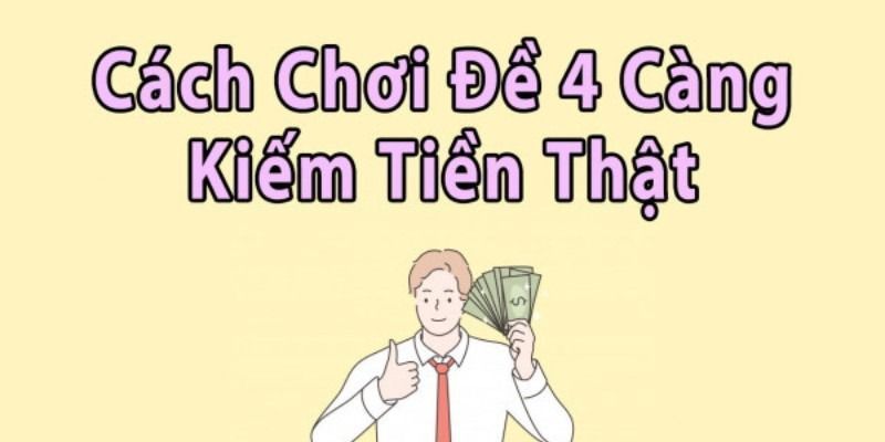 Dàn đề 4 càng là gì? Đề 4 càng ăn bao nhiêu? 5 Cach-choi-dan-de-4-cang-an-tien-that